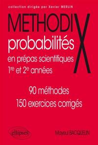 Probabilités en prépas scientifiques : 1re et 2e années : 90 méthodes, 150 exercices corrigés