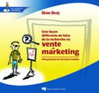 Une façon différente de faire de la recherche en vente et marketing