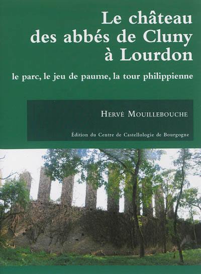 Le château des abbés de Cluny à Lourdon : le parc, le jeu de paume, la tour philippienne Le château des abbés de Cluny à Lourdon : le parc, le jeu de paume, la tour philippienne