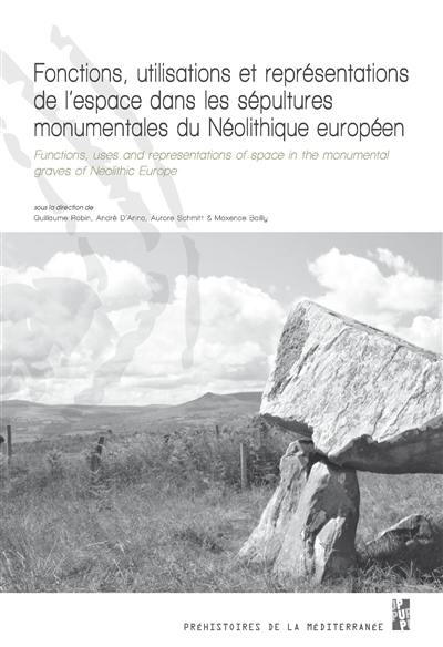 Fonctions, utilisations et représentations de l'espace dans les sépultures monumentales du néolithique européen. Functions, uses and representations of space in the monumental graves of Neolithic Europe