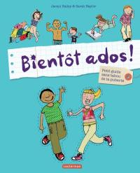 Bientôt ados ! : petit guide sans tabou de la puberté