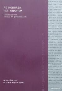 Ad honorem per ardorem : exercices de latin à l'usage des grands débutants