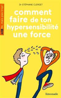 Comment faire de ton hypersensibilité une force