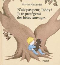 N'aie pas peur, Teddy ! Je te protégerai des bêtes sauvages