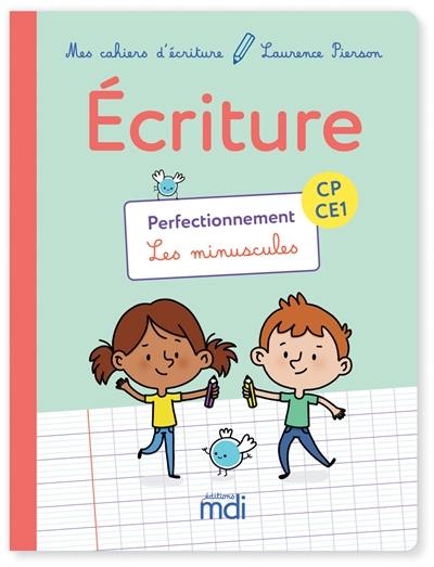 Ecriture CP-CE1 : perfectionnement, les minuscules Ecriture CP-CE1 : perfectionnement, les minuscules