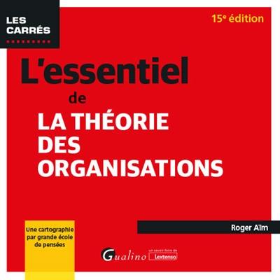 L'essentiel de la théorie des organisations : une cartographie par grande école de pensées