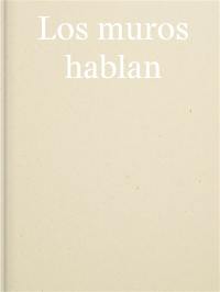 Los muros hablan. Les murs parlent