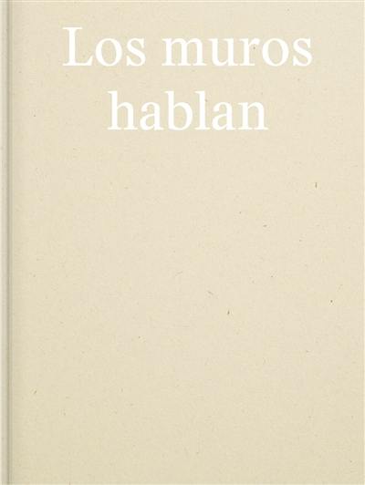 Los muros hablan. Les murs parlent Los muros hablan. Les murs parlent