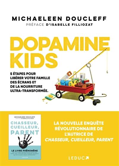 Dopamine kids : 5 étapes pour libérer votre famille des écrans et de la nourriture ultratransformée