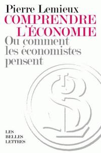 Comprendre l'économie ou Comment les économistes pensent