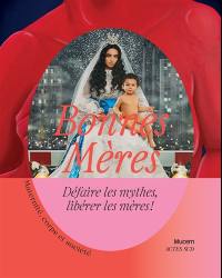 Bonnes mères : défaire les mythes, libérer les mères ! Maternité, corps et société : exposition, Marseille, Mucem, du 18 mars au 31 août 2026