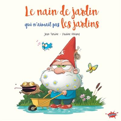 Le nain de jardin qui n'aimait pas les jardins Le nain de jardin qui n'aimait pas les jardins