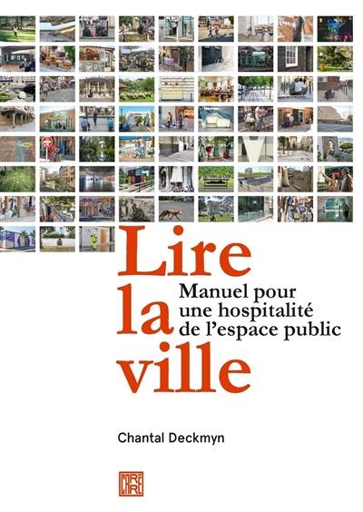 Lire la ville : manuel pour une hospitalité de l'espace public Lire la ville : manuel pour une hospitalité de l'espace public
