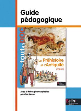 La préhistoire et l'Antiquité : cycle 3 : guide pédagogique La préhistoire et l'Antiquité : cycle 3 : guide pédagogique