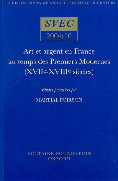 Art et argent en France au temps des premiers modernes, XVIIe-XVIIIe siècles