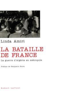 La bataille de France : la guerre d'Algérie en métropole