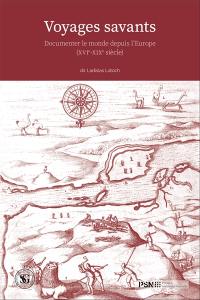 Voyages savants : écritures du monde (XVIe-XIXe siècles)