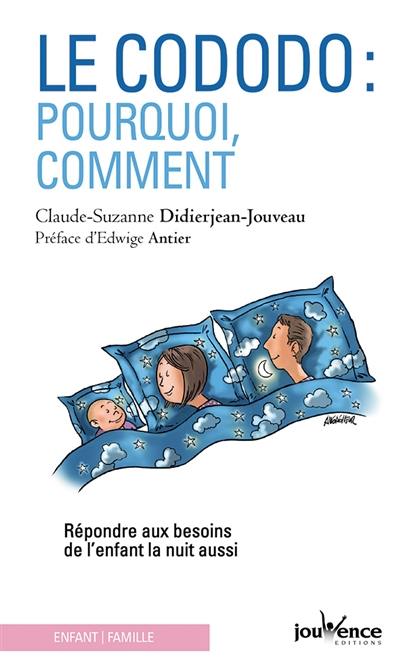 Le cododo : pourquoi, comment : répondre aux besoins de l'enfant la nuit aussi Le cododo : pourquoi, comment : répondre aux besoins de l'enfant la nuit aussi