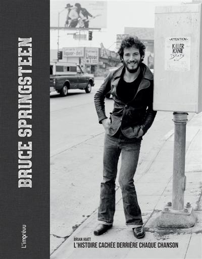 Bruce Springsteen : l'histoire cachée derrière chaque chanson