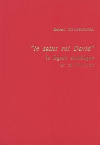 Le saint roi David : la figure mythique et sa fortune