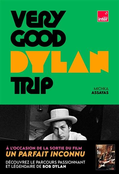 Very good Dylan trip Very good Dylan trip