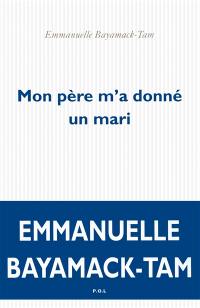 Mon père m'a donné un mari Mon père m'a donné un mari