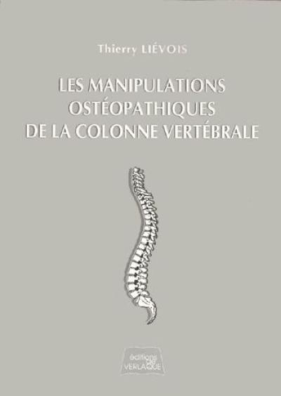 Les manipulations ostéopathiques de la colonne vertébrale : lois, tests de mobilités, corrections structurelles Les manipulations ostéopathiques de la colonne vertébrale : lois, tests de mobilités, corrections structurelles