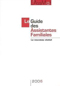 Le guide des assistantes familiales 2006 : le nouveau statut Le guide des assistantes familiales 2006 : le nouveau statut