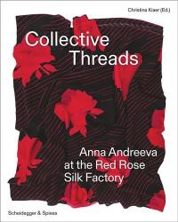 Collective Threads Anna Andreeva at the Red Rose Silk Factory