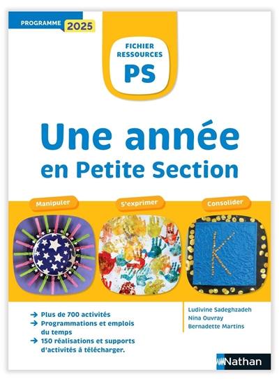 Une année en petite section, cycle 1, PS : découvrir, s'exprimer, créer : programme 2025