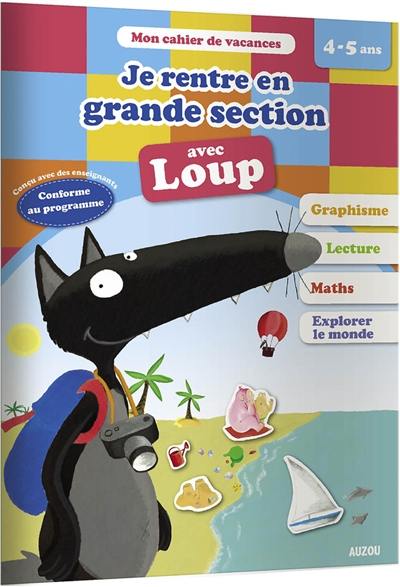 Je rentre en grande section avec Loup : 4-5 ans, de la moyenne à la grande section