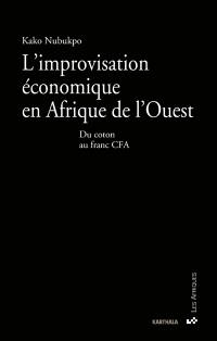 L'improvisation économique en Afrique de l'Ouest : du coton au franc CFA