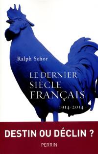Le dernier siècle français : la France de 1914 à 2014