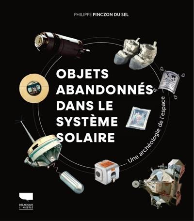 Objets abandonnés dans le Système solaire : une archéologie de l'espace