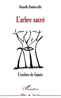 L'arbre sacré : l'esclave de Guinée
