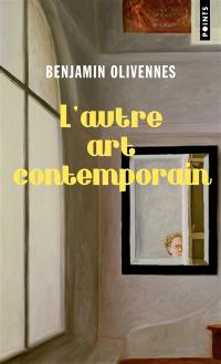 L'autre art contemporain : vrais artistes et fausses valeurs