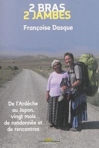 2 bras, 2 jambes : de l'Ardèche au Japon, vingt mois de randonnée et de rencontres