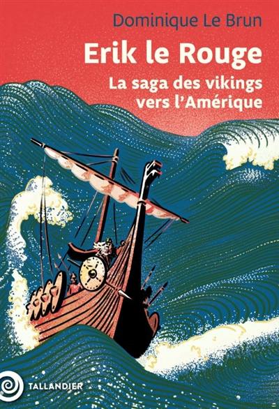 Erik le Rouge : la saga des Vikings vers l'Amérique Erik le Rouge : la saga des Vikings vers l'Amérique