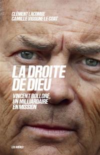 La droite de Dieu : Vincent Bolloré, un milliardaire en mission