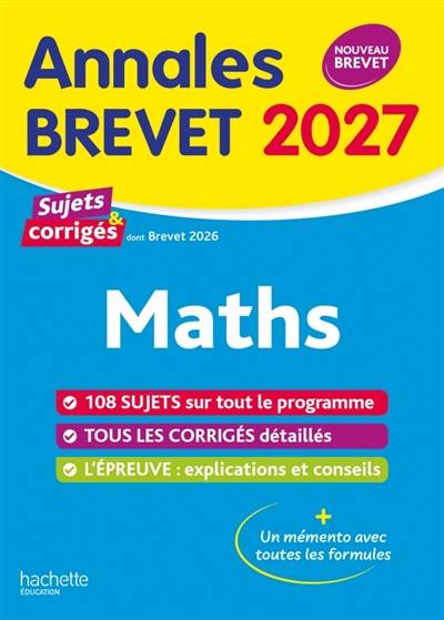 Maths : annales brevet 2027, sujets & corrigés : nouveau brevet
