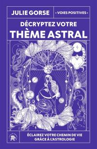 Décryptez votre thème astral : éclairez votre chemin de vie grâce à l'astrologie