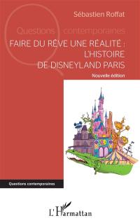 Faire du rêve une réalité : l'histoire de Disneyland Paris