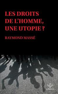 Les droits de l'homme, une utopie ?