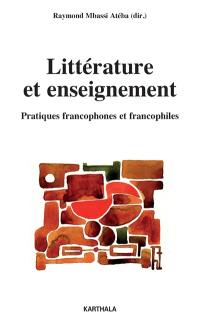 Littérature et enseignement : pratiques francophones et francophiles