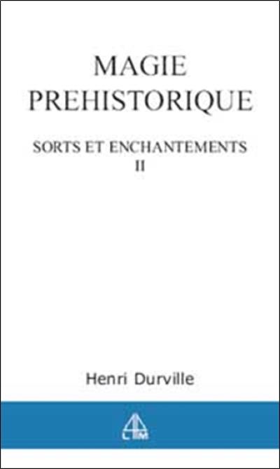 Sorts et enchantements. Vol. 2. La magie préhistorique