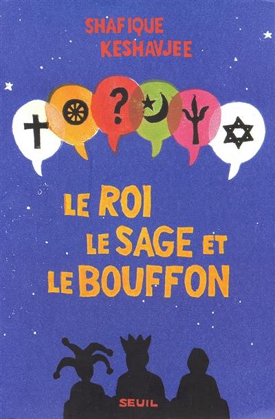 Le roi, le sage et le bouffon : le grand tournoi des religions Le roi, le sage et le bouffon : le grand tournoi des religions