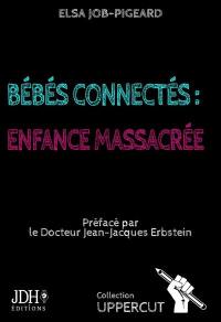 Bébés connectés : enfance massacrée Bébés connectés : enfance massacrée