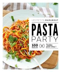 Pasta party : 100 recettes testées pour vous !