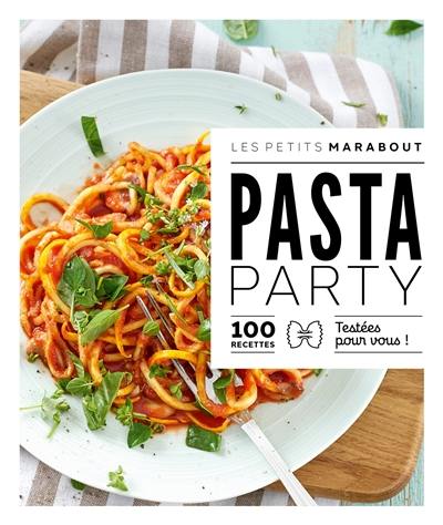 Pasta party : 100 recettes testées pour vous !