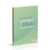 L'inspiration et l'autorité de la Bible L'inspiration et l'autorité de la Bible